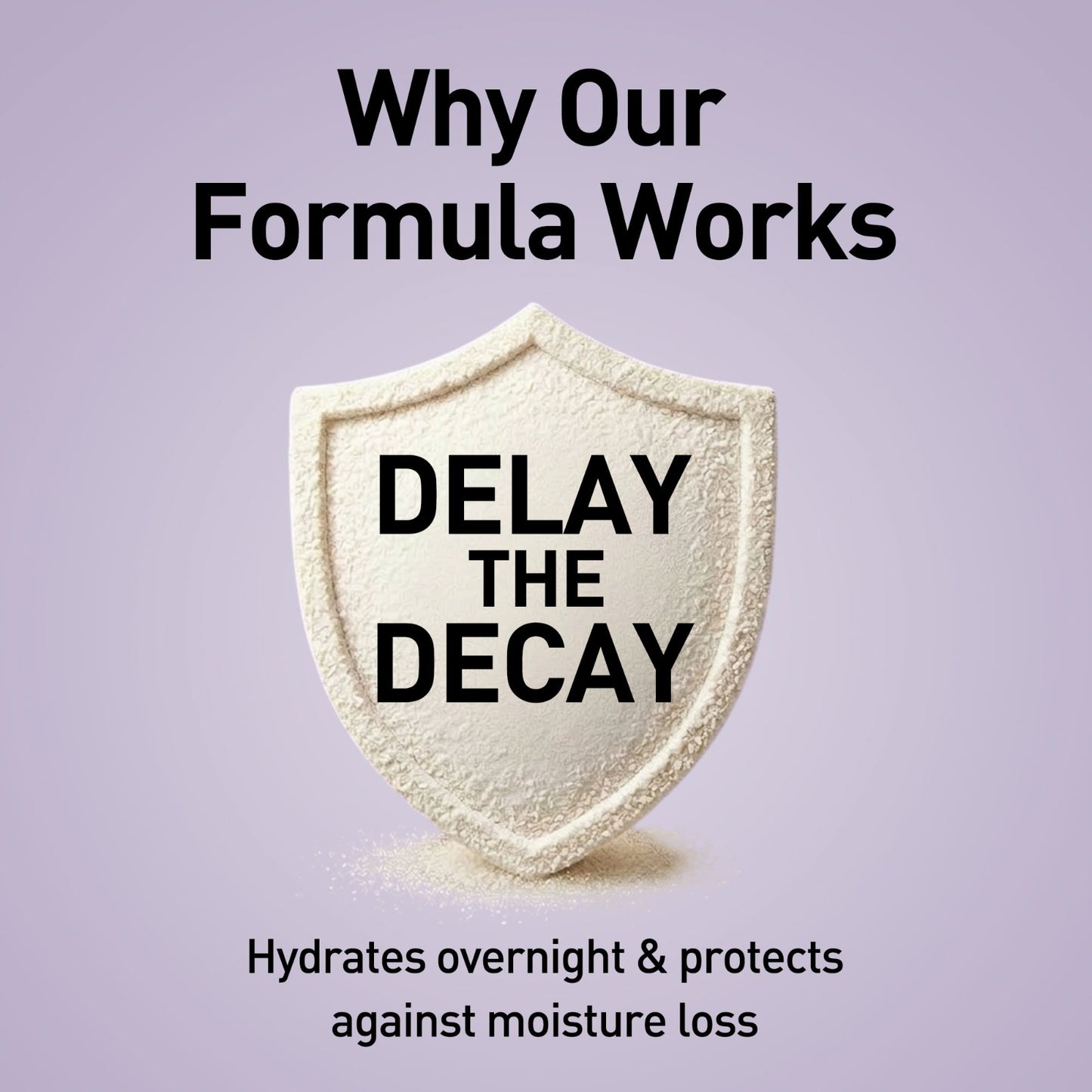Shield-shaped product with text 'DELAY THE DECAY' on a light purple background