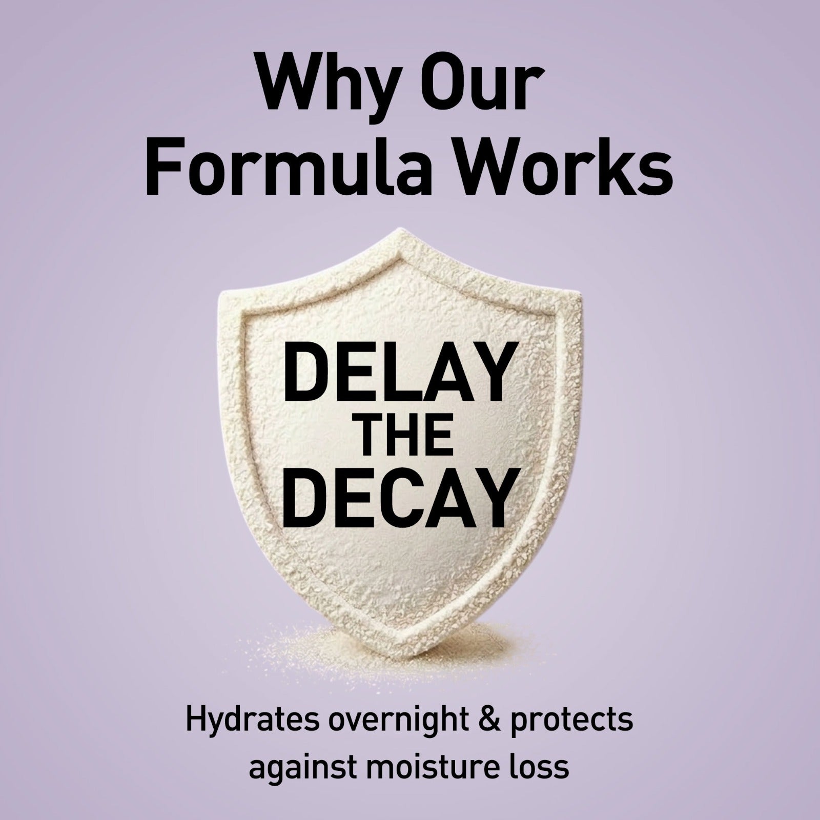Shield-shaped product with text 'DELAY THE DECAY' on a light purple background